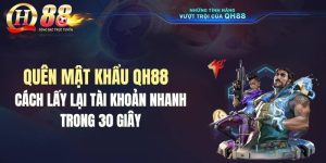 Quên Mật Khẩu QH88: Cách Lấy Lại Tài Khoản Nhanh Trong 30 Giây